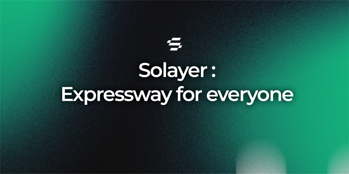 Solayer: Expressway for All