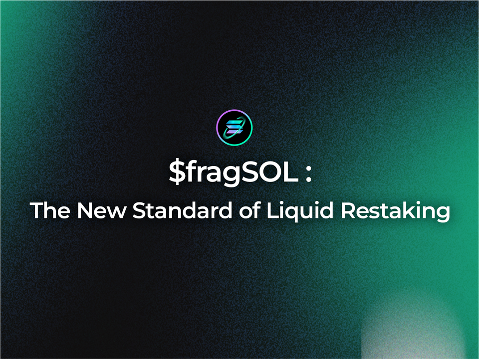 Introducing $fragSOL: The New Standard of Liquid Restaking