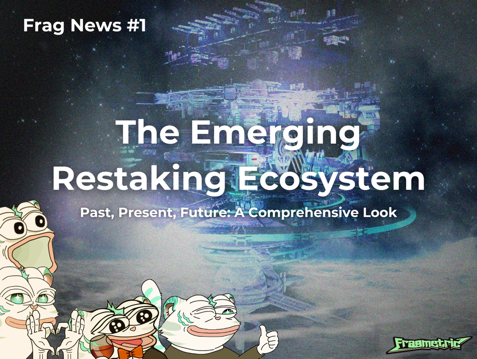 Frag News #1 : The Emerging Restaking Ecosystem